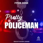 Pretty Policeman, Fifer Rose