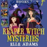 Reaper Witch Mysteries Books 79, Elle Adams