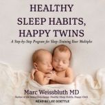 Healthy Sleep Habits, Happy Twins, M.D. Weissbluth