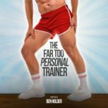 The Far Too Personal Trainer, Ben Holder