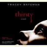 Thirsty, Tracey Bateman