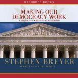 Making Our Democracy Work A Judge's View, Stephen Breyer