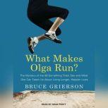 What Makes Olga Run?, Bruce Grierson