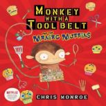 Monkey with a Tool Belt and the Maniac Muffins, Chris Monroe