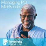 Managing PD Mid-Stride, Parkinson's Foundation