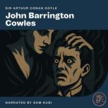John Barrington Cowles, Sir Arthur Conan Doyle