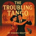 The Troubling Tango A Cozy Mystery o..., Hoang Nguyen