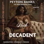 Rich  Decadent, Peyton Banks
