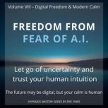 Freedom from Fear of A.I., Eric Paris