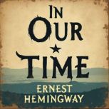 In Our Time, Ernest Hemingway