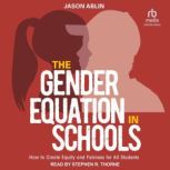 The Gender Equation in Schools, Jason Ablin