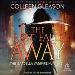 The Rest Falls Away, Colleen Gleason