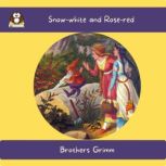 Snowwhite and Rosered, Brothers Grimm