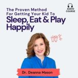 The Proven Method For Getting Your Ki..., Deanna Mason