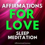 Affirmations For Love Sleep Meditati..., Affirmational Journey