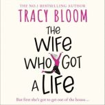 The Wife Who Got a Life, Tracy Bloom