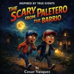 THE SCARY PALETERO FROM THE BARRIO, Cesar Vasquez