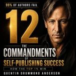 THE 12 COMMANDMENTS OF SELFPUBLISHIN..., Quentin Drummond Anderson