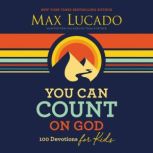 You Can Count on God 100 Devotions for Kids, Max Lucado
