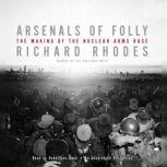 Arsenals of Folly, Richard Rhodes