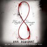 Mortal Danger, Ann Aguirre