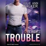 In Rides Trouble, Julie Ann Walker
