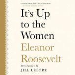 It's Up to the Women, Eleanor Roosevelt