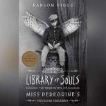 Library of Souls The Third Novel of Miss Peregrines Peculiar Children, Ransom Riggs