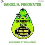 The Snarkout Boys and the Avocado of ..., Daniel Pinkwater