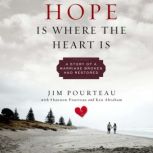 Hope Is Where the Heart Is, Jim Pourteau