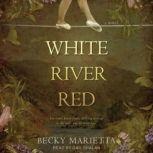 White River Red A Novel, Becky Marietta