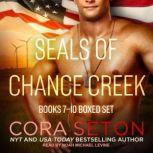 SEALs of Chance Creek Books 7-10 Boxed Set, Cora Seton
