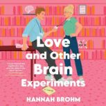 Love and Other Brain Experiments, Hannah Brohm