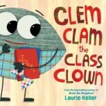 Clem Clam the Class Clown, Laurie Keller