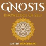 Gnosis Knowledge Of Self, Justin Wesenberg