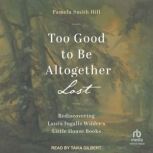 Too Good to Be Altogether Lost, Pamela Smith Hill