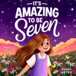 Its Amazing To Be Seven, Emma Meyer