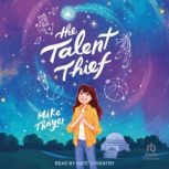 The Talent Thief, Mike Thayer