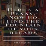 Here Is  A Penny, Now Go Find The Fou..., Gina Meyers