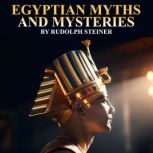 EGYPTIAN MYTHS AND MYSTERIES, Rudolph Steiner