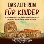 Das alte Rom fur Kinder Ein fesselnd..., Captivating History