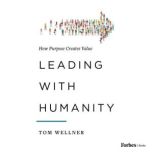 Leading with Humanity, Tom Wellner