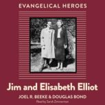 Jim and Elisabeth Elliot, Joel R. Beeke