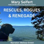 Rescues, Rogues  Renegade, Mary Seifert