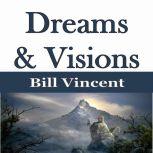 Dreams & Visions, Bill Vincent