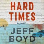 Hard Times, Jeff Boyd