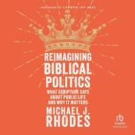 Reimagining Biblical Politics, Michael J. Rhodes