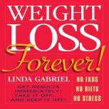 Weight Loss Forever!, Linda Gabriel