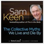The Collective Myths We Live and Die ..., Sam Keen