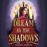 Dream by the Shadows, Logan Karlie